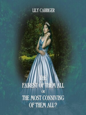 cover image of The Fairest of Them All or the Most Conniving of Them All?